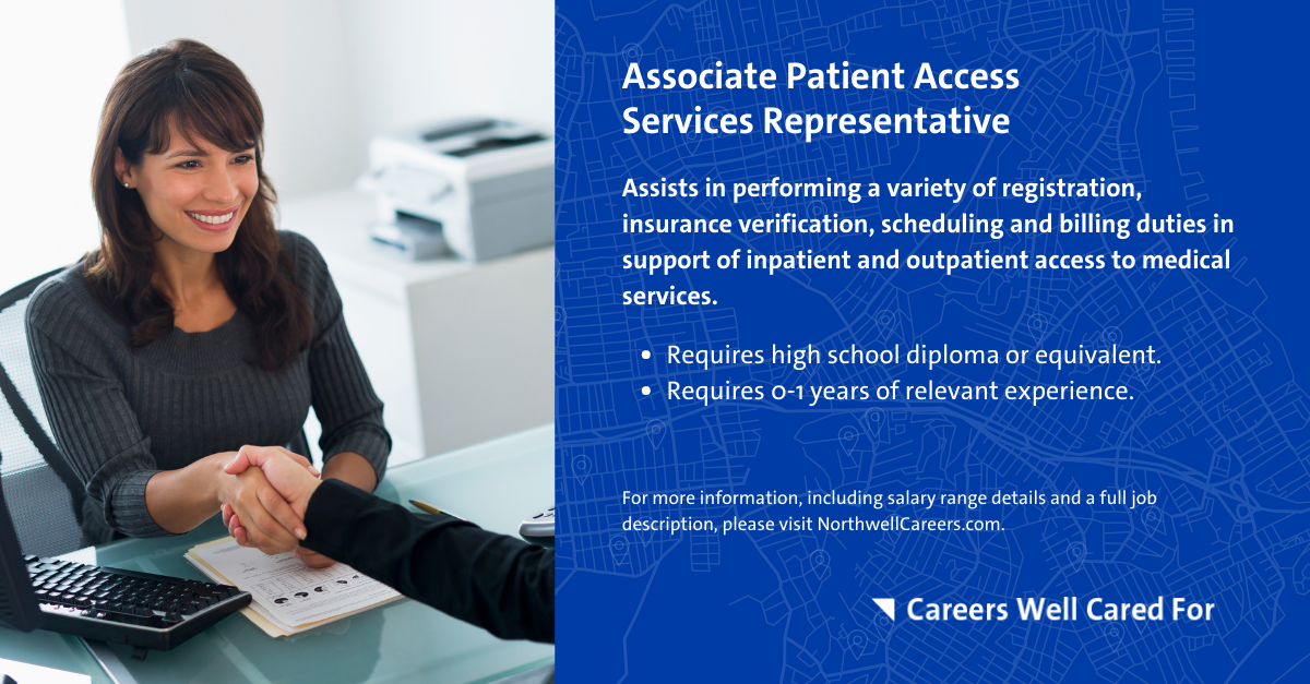 This is an infographic outlining the Associate Patient Access Services Representative position at Northwell Health. This role assists in performing a variety of registration, insurance verification, scheduling and billing duties in support of inpatient and outpatient access to medical services. It requires a high school diploma or equivalent, and up to a year of relevant experience.
