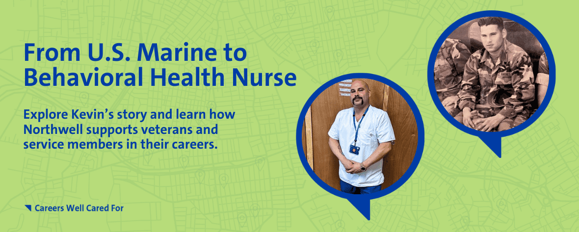 From U.S. Marine to behavioral health nurse: Explore Kevin's story and learn how Northwell supports veterans and service members in their careers