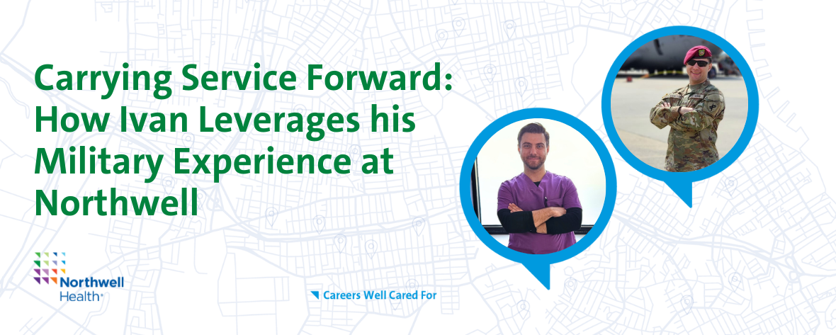 Carrying Service Forward: How Ivan Leverages his Military Experience at Northwell