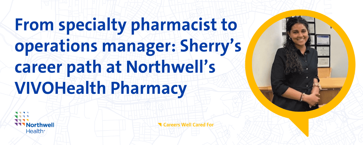 From specialty pharmacist to operations manager: Sherry’s career path at Northwell’s VIVOHealth Pharmacy