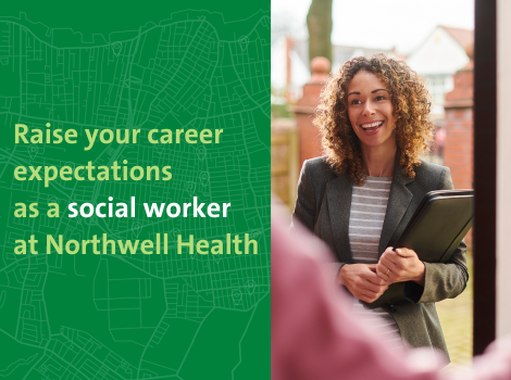 Raise your career expectations as a social worker at Northwell Health
