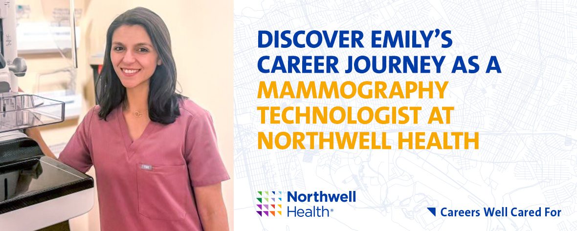 Discover Emily’s career journey as a mammography technologist at Northwell Health. Read our blog to discover Emily's career story and how she benefited from Northwell's tuition reimbursement program.