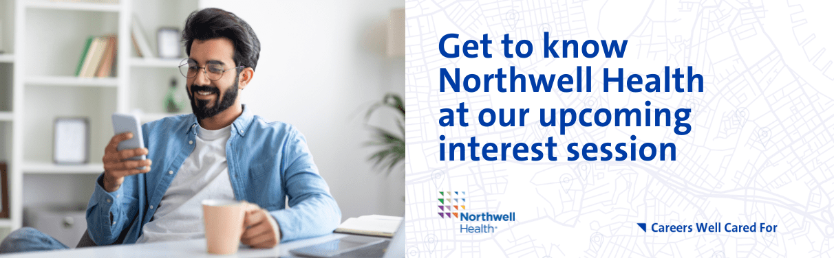 Get to know Northwell Health at our upcoming interest session
