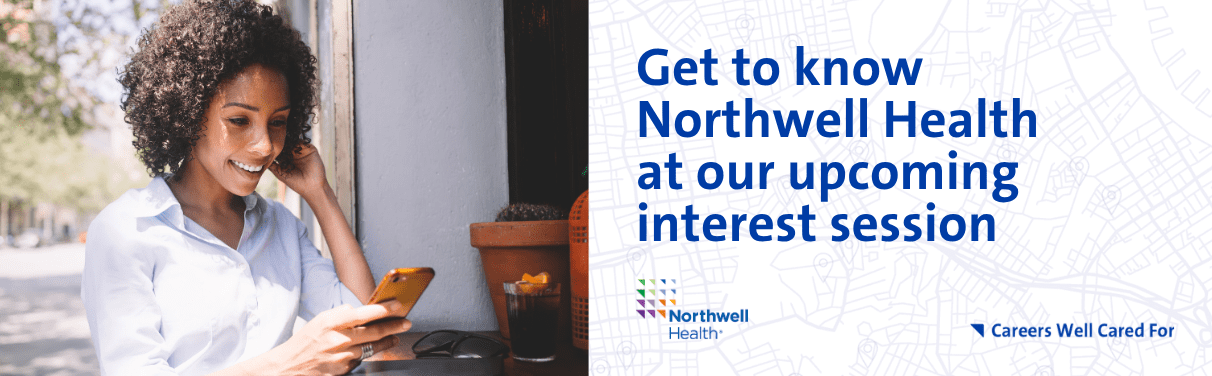 Get to know Northwell Health at our upcoming interest session